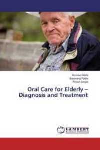 Oral Care for Elderly -Diagnosis and Treatment （2016. 80 S. 220 mm）