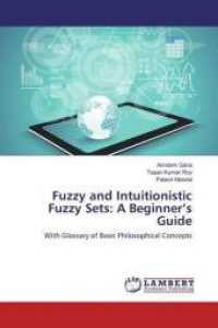Fuzzy and Intuitionistic Fuzzy Sets: A Beginner's Guide : With Glossary of Basic Philosophical Concepts （2016. 248 S. 220 mm）