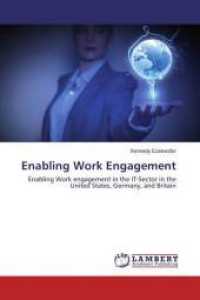 Enabling Work Engagement : Enabling Work engagement in the IT-Sector in the United States, Germany, and Britain （2016. 100 S. 220 mm）