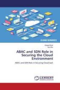 ABAC and SDN Role in Securing the Cloud Environment : ABAC and SDN Role in Securing Cloud IaaS （2016. 76 S. 220 mm）