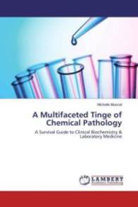 A Multifaceted Tinge of Chemical Pathology : A Survival Guide to Clinical Biochemistry & Laboratory Medicine （2016. 336 S. 220 mm）