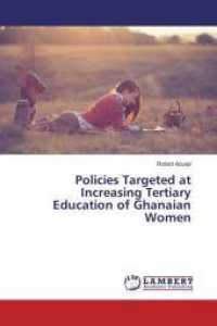 Policies Targeted at Increasing Tertiary Education of Ghanaian Women （2016. 108 S. 220 mm）