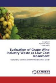 Evaluation of Grape Wine Industry Waste as Low Cost Biosorbent : Isotherms, Kinetics and Thermodynamics Study （2016. 60 S. 220 mm）