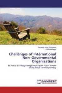 Challenges of International Non-Governmental Organizations : In Peace-Building Along Kenya-South Sudan Border Using Track Three Diplomacy （2018. 168 S. 220 mm）