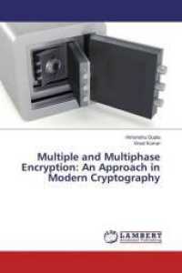 Multiple and Multiphase Encryption: An Approach in Modern Cryptography （2016. 172 S. 220 mm）