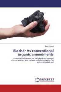 Biochar Vs conventional organic amendments : Potential influences on soil physico-chemical characteristics and carbon sequestration in Cd-Contaminated soil （2016. 136 S. 220 mm）