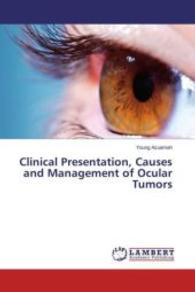 Clinical Presentation, Causes and Management of Ocular Tumors （2016. 80 S. 220 mm）