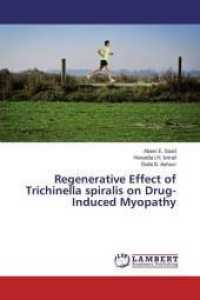 Regenerative Effect of Trichinella spiralis on Drug-Induced Myopathy （2016. 212 S. 220 mm）