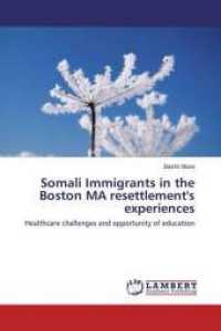 Somali Immigrants in the Boston MA resettlement's experiences : Healthcare challenges and opportunity of education （2016. 60 S. 220 mm）