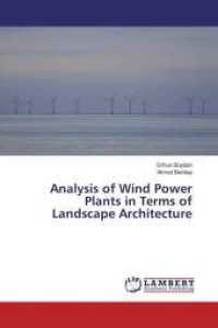 Analysis of Wind Power Plants in Terms of Landscape Architecture （2016. 60 S. 220 mm）