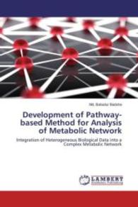 Development of Pathway-based Method for Analysis of Metabolic Network : Integration of Heterogeneous Biological Data into a Complex Metabolic Network （2016. 124 S. 220 mm）