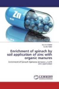 Enrichment of spinach by soil application of zinc with organic manures : Enrichment of Spinach (Spinacea oleracea L.) with Zinc application （2017. 128 S. 220 mm）