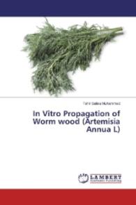 In Vitro Propagation of Worm wood (Artemisia Annua L) （2016. 88 S. 220 mm）
