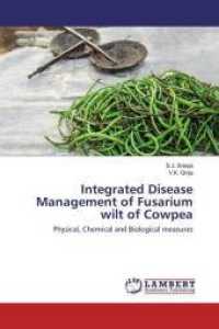 Integrated Disease Management of Fusarium wilt of Cowpea : Physical, Chemical and Biological measures （2016. 76 S. 220 mm）
