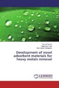 Development of novel adsorbent materials for heavy metals removal （2016. 260 S. 220 mm）