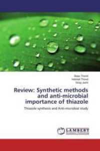Review: Synthetic methods and anti-microbial importance of thiazole : Thiazole synthesis and Anti-microbial study （2016. 80 S. 220 mm）