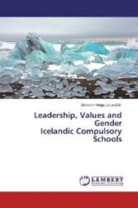 Leadership, Values and Gender Icelandic Compulsory Schools （2016. 276 S. 220 mm）