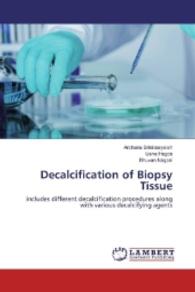 Decalcification of Biopsy Tissue : includes different decalcification procedures along with various decalcifying agents （2016. 72 S. 220 mm）