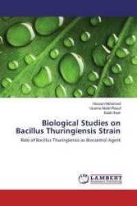 Biological Studies on Bacillus Thuringiensis Strain : Role of Bacillus Thuringiensis as Biocontrol Agent （2016. 212 S. 220 mm）