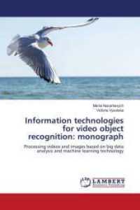 Information technologies for video object recognition: monograph : Processing videos and images based on big data analysis and machine learning technology （2024. 340 S. 220 mm）