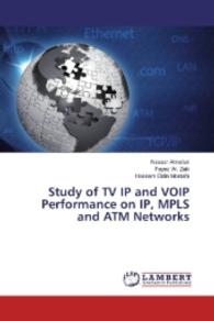 Study of TV IP and VOIP Performance on IP, MPLS and ATM Networks （2016. 184 S. 220 mm）