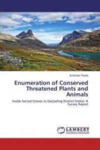 Enumeration of Conserved Threatened Plants and Animals : Inside Sacred Groves in Darjeeling District (India): A Survey Report （2016. 200 S. 220 mm）