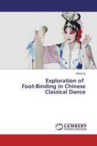 Exploration of Foot-Binding in Chinese Classical Dance （2016. 80 S. 220 mm）