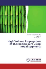 High Volume Propagation of D.brandisii kurz using nodal segments （2016. 52 S. 220 mm）