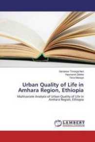 Urban Quality of Life in Amhara Region, Ethiopia : Multivariate Analysis of Urban Quality of Life in Amhara Region, Ethiopia （2016. 60 S. 220 mm）