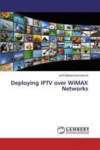Deploying IPTV over WiMAX Networks （2016. 120 S. 220 mm）
