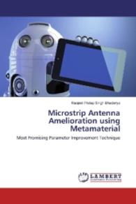 Microstrip Antenna Amelioration using Metamaterial : Most Promising Parameter Improvement Technique （2016. 120 S. 220 mm）