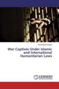 War Captives Under Islamic and International Humanitarian Laws （2016. 432 S. 220 mm）