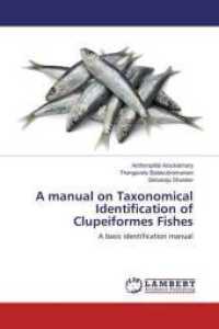 A manual on Taxonomical Identification of Clupeiformes Fishes : A basic identification manual （2016. 192 S. 220 mm）