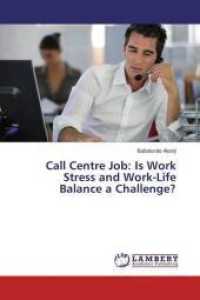 Call Centre Job: Is Work Stress and Work-Life Balance a Challenge? （2016. 372 S. 220 mm）