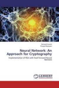 Neural Network: An Approach for Cryptography : Implementation of RSA with Feed-forward Neural Network （2016. 116 S. 220 mm）