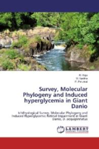 Survey, Molecular Phylogeny and Induced hyperglycemia in Giant Danio : Ichthyological Survey, Molecular Phylogeny and Induced Hyperglycemic Retinal Impairment in Giant Danio, D. aequipinnatus （2016. 124 S. 220 mm）