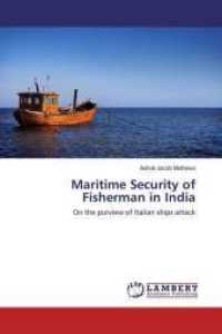 Maritime Security of Fisherman in India : On the purview of Italian ships attack （2016. 56 S. 220 mm）