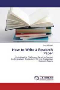 How to Write a Research Paper : Exploring the Challenges Faced by Yemeni Undergraduate Students in Writing Graduation Research Papers （2016. 64 S. 220 mm）
