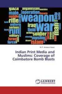 Indian Print Media and Muslims: Coverage of Coimbatore Bomb Blasts （2016. 256 S. 220 mm）