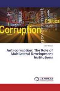 Anti-corruption: The Role of Multilateral Development Institutions （2016. 88 S. 220 mm）