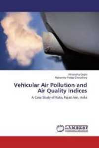 Vehicular Air Pollution and Air Quality Indices : A Case Study of Kota, Rajasthan, India （2016. 160 S. 220 mm）