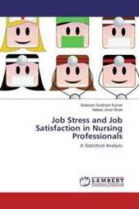 Job Stress and Job Satisfaction in Nursing Professionals : A Statistical Analysis （2016. 64 S. 220 mm）