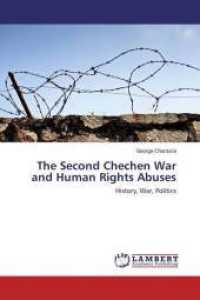 The Second Chechen War and Human Rights Abuses : History, War, Politics （2016. 60 S. 220 mm）