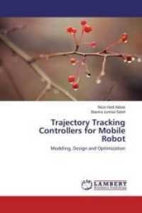 Trajectory Tracking Controllers for Mobile Robot : Modeling, Design and Optimization （2016. 128 S. 220 mm）