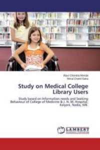 Study on Medical College Library Users : Study based on Information needs and Seeking Behaviour of College of Medicine & J. N. M. Hospital, Kalyani, Nadia, WB. （2016. 196 S. 220 mm）