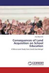 Consequences of Land Acquisition on School Education : A Micro-Level Study from South East Bengal （2016. 88 S. 220 mm）