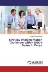 Strategy Implementation Challenges within NGO's Sector in Kenya （2016. 76 S. 220 mm）