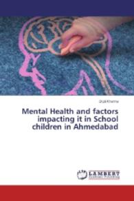 Mental Health and factors impacting it in School children in Ahmedabad （2016. 140 S. 220 mm）
