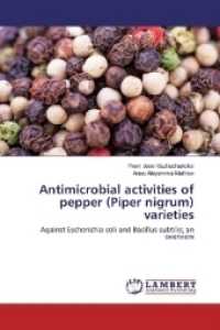 Antimicrobial activities of pepper (Piper nigrum) varieties : Against Escherichia coli and Bacillus subtilis; an overview （2017. 64 S. 220 mm）