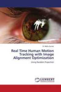 Real Time Human Motion Tracking with Image Alignment Optimization : Using Random Projection （2016. 156 S. 220 mm）